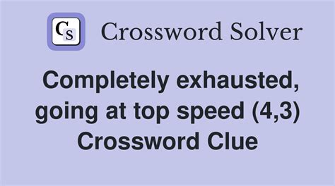 totally exhausted crossword